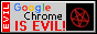 Google Chrome is evil 88x31 button
